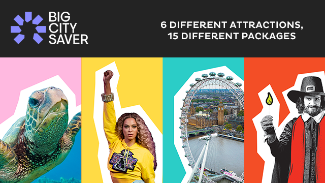A graphic split into four sections, including the wording "Big City Saver: 6 different attractions, 15 different packages", images of a turtle, Beyonce, the London Eye and Guy Fawkes.