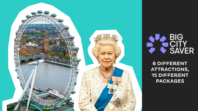 Un graphique montrant le London Eye avec un vue sur Londres et la Tamise, une figure de cire de la Reine à Madame Tussauds, et un texte disant "Big City Saver : 6 attractions différentes, 15 forfaits différents".