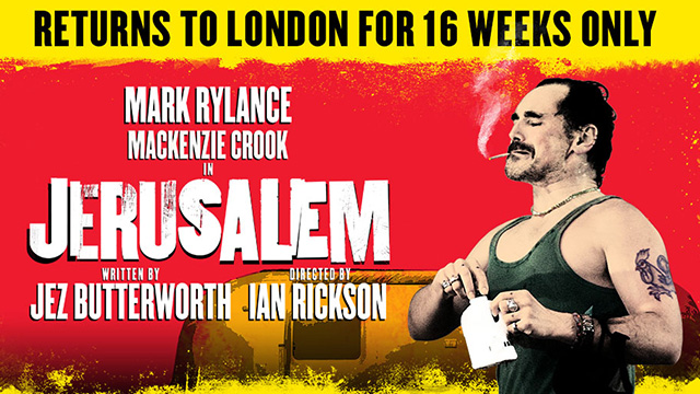 The show poster for Jerusalem with the wording "Returns to London for 16 weeks only... Mark Rylance, Mackenzie Crook in Jerusalem, written by Jez Butterworth, directed by Ian Rickson." and an image of a man with a tatoo smoking,